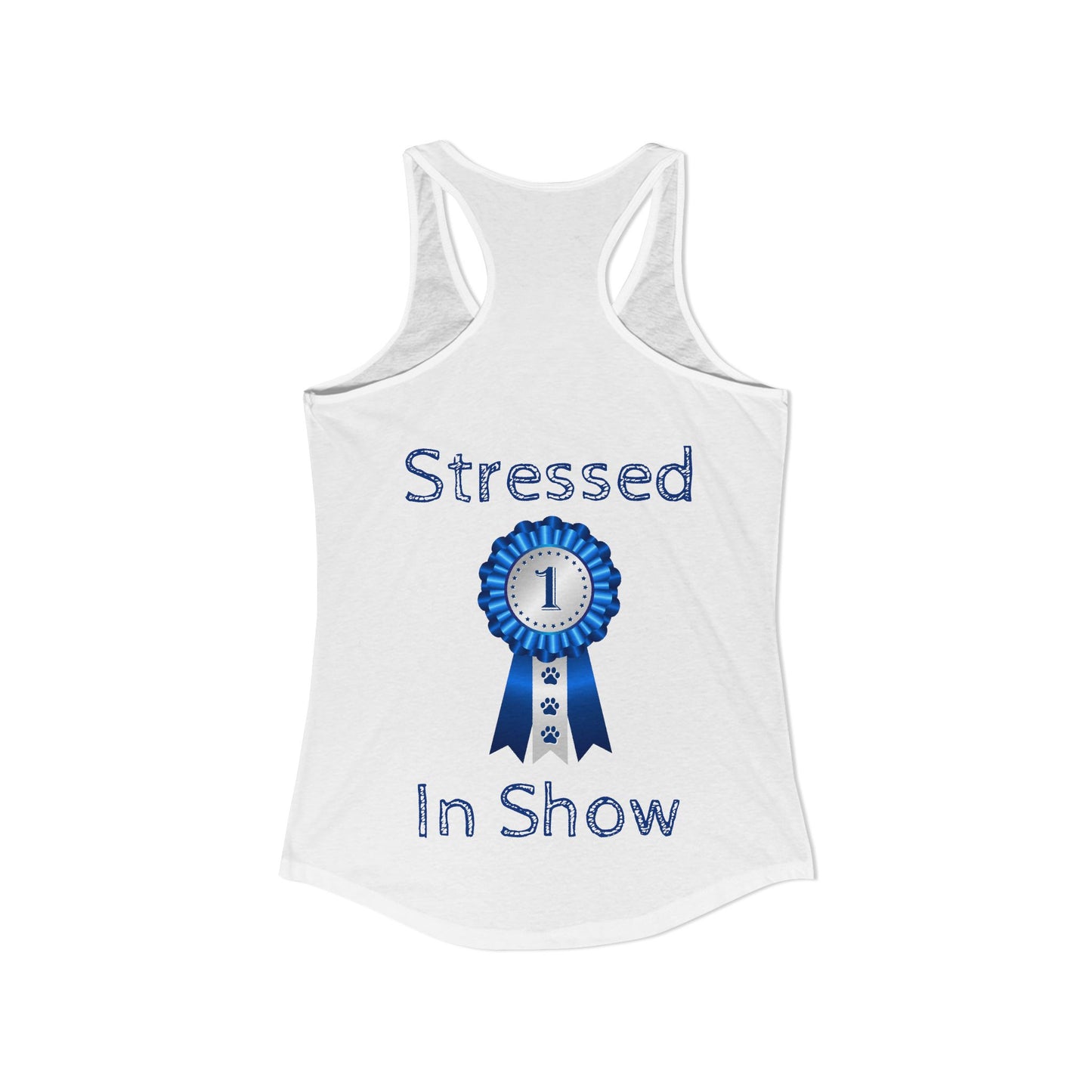 Stressed In Show Women's Racerback Tank
