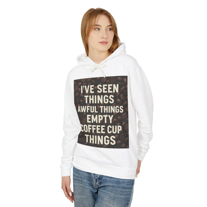I've Seen Things Unisex Lightweight Hoodie