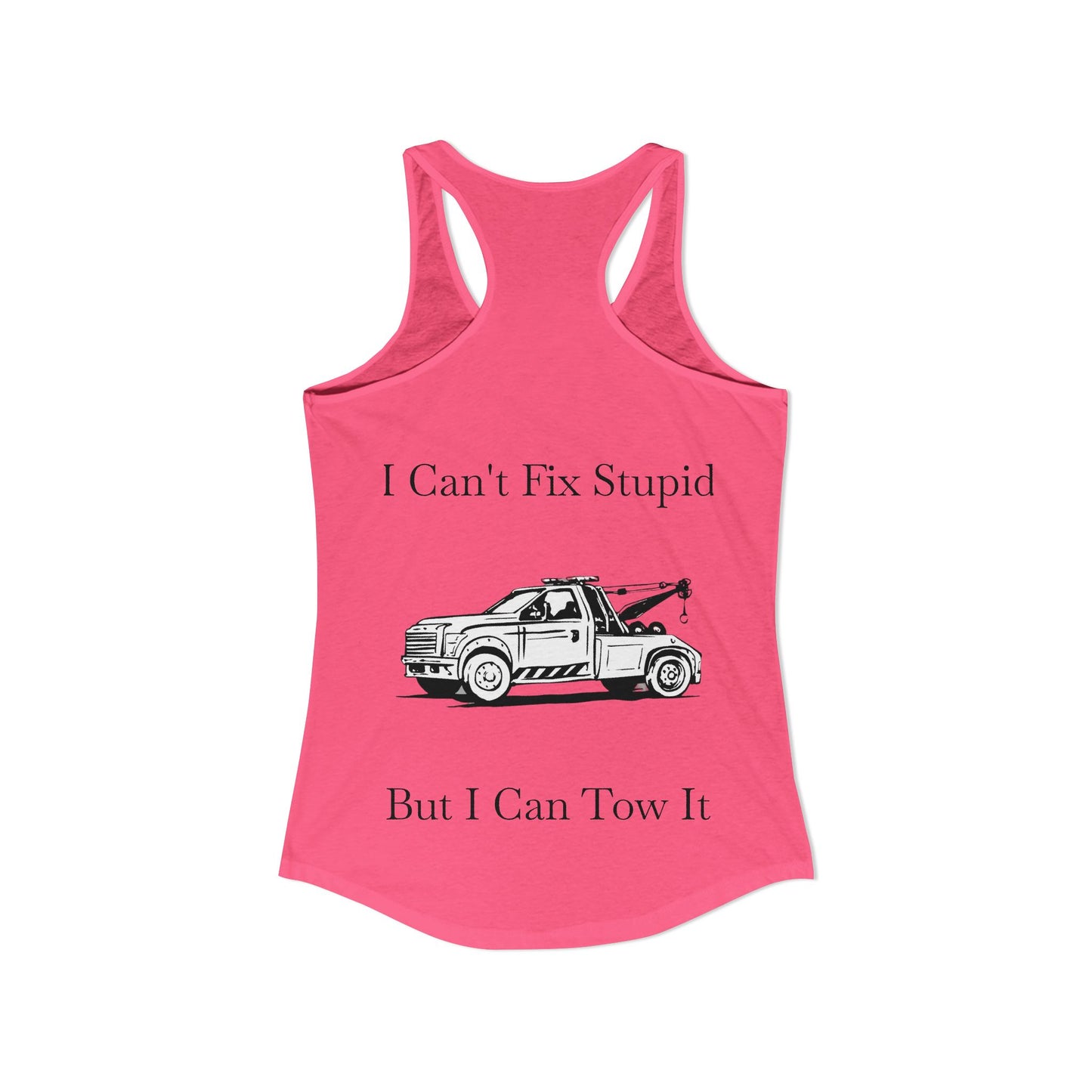 I Can't Fix Stupid Wheel Lift Tow Truck Women's Racerback Tank