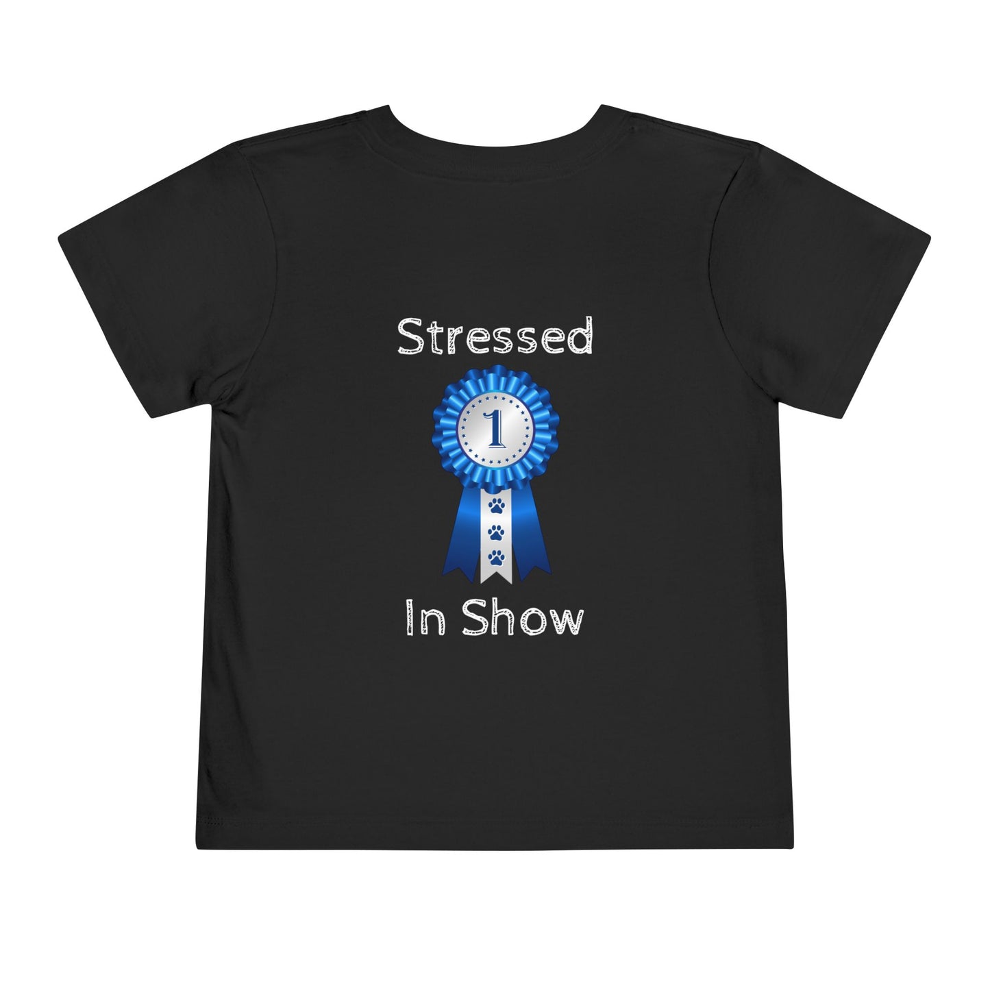 Stressed In Show Toddler Unisex Short Sleeve Crewneck Tee