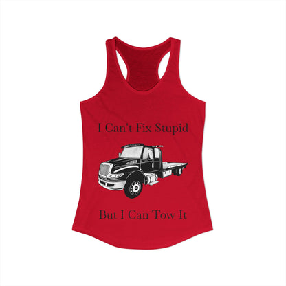 I Can't Fix Stupid Flatbed Tow Truck Women's Racerback Tank