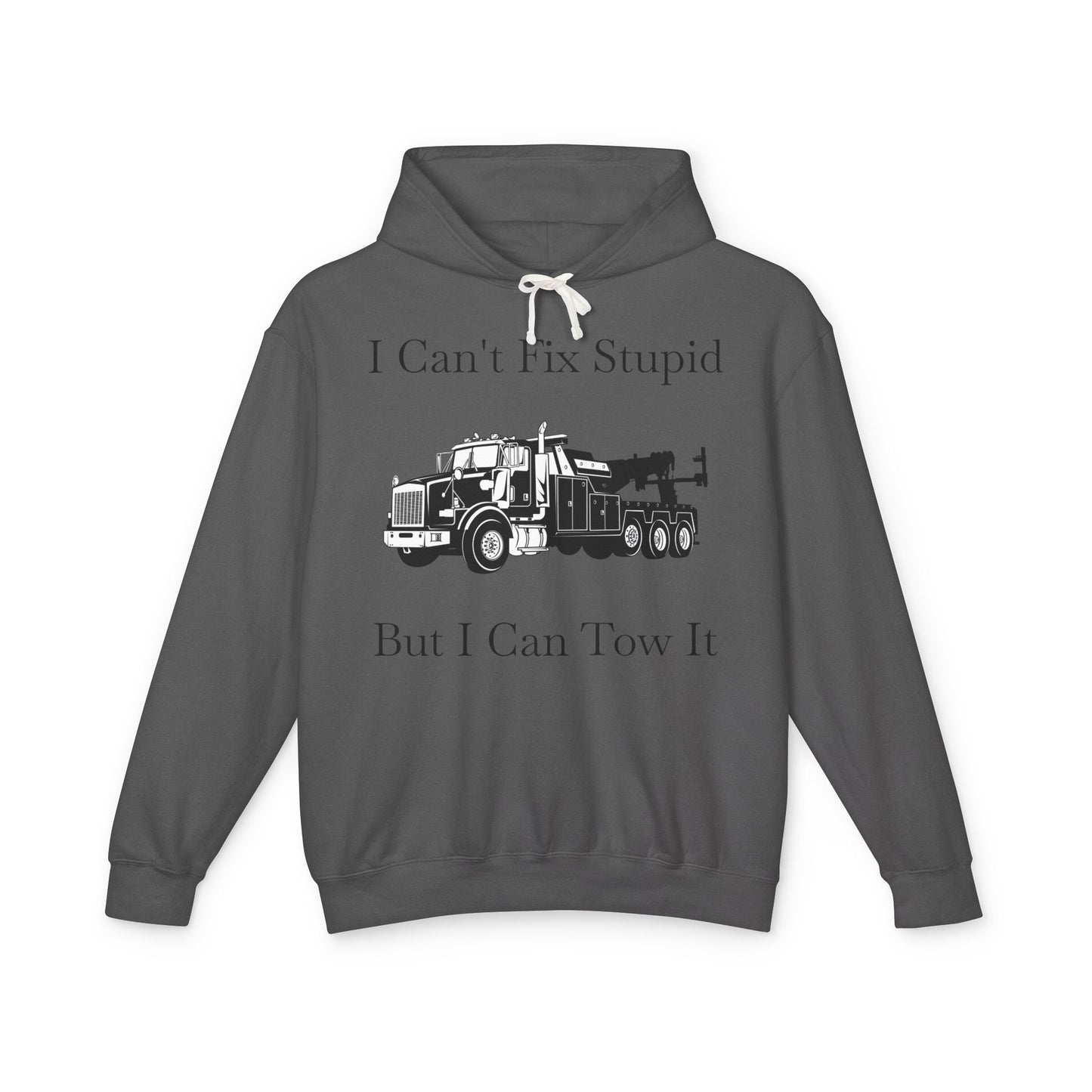 I Can't Fix Stupid Heavy Tow Truck Unisex Lightweight Hoodie