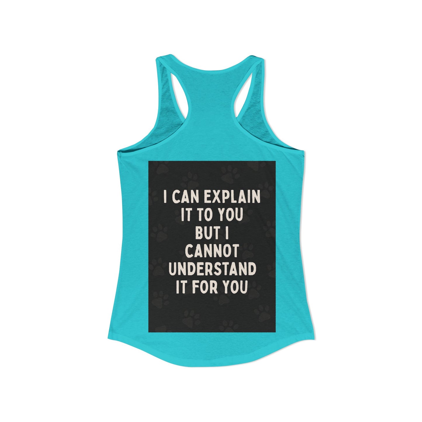 I Cannot Understand It for You Women's Racerback Tank