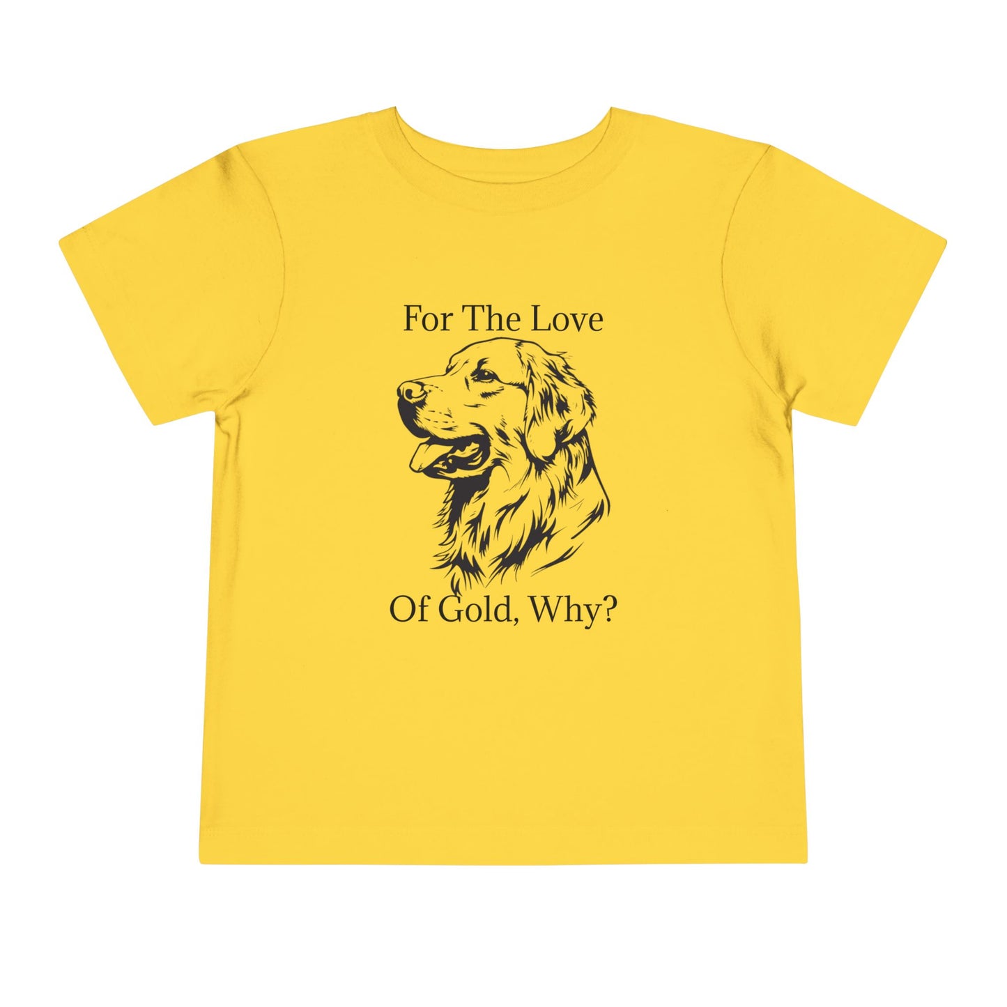 For The Love Of Gold Toddler Unisex Short Sleeve Crewneck Tee
