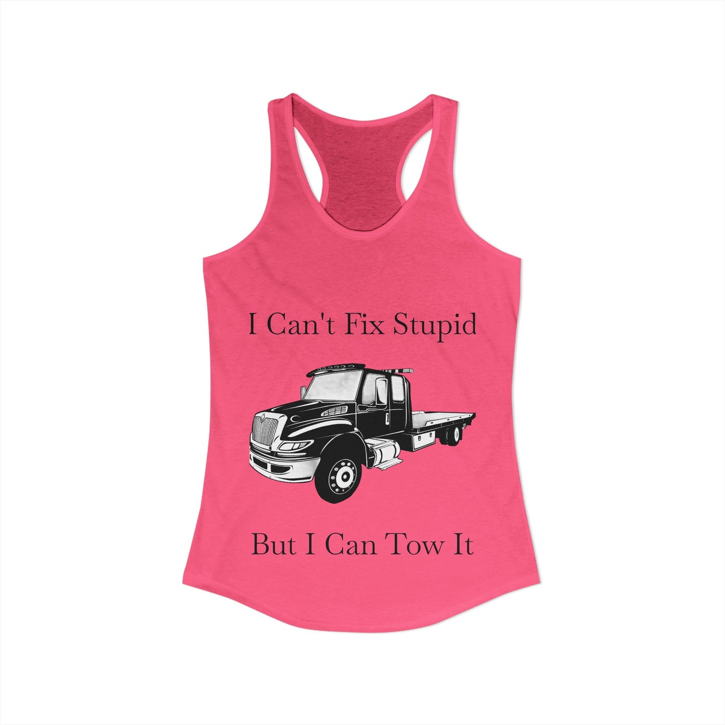 I Can't Fix Stupid Flatbed Tow Truck Women's Racerback Tank