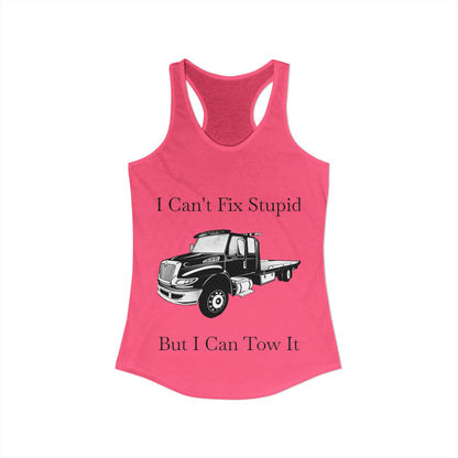 I Can't Fix Stupid Flatbed Tow Truck Women's Racerback Tank