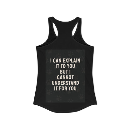 I Cannot Understand It for You Women's Racerback Tank