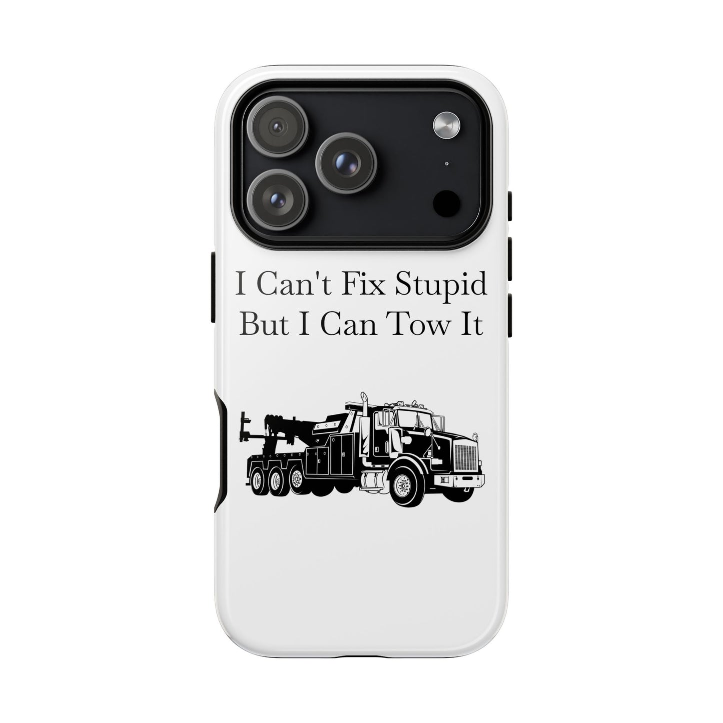 I Can't Fix Stupid Heavy Tow Truck iPhone Case