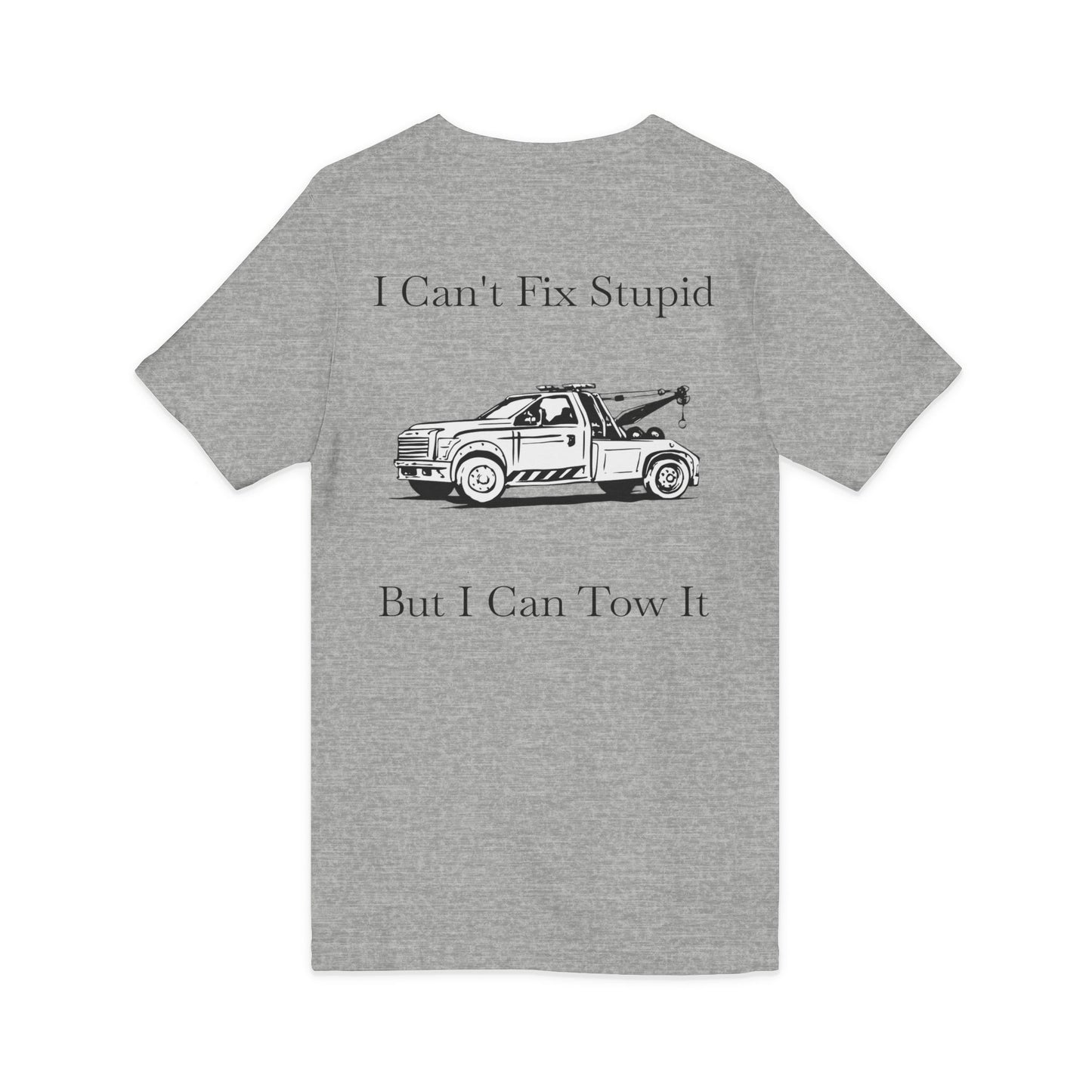 I Can't Fix Stupid Wheel Lift Tow Truck Unisex Short Sleeve V-Neck Tee