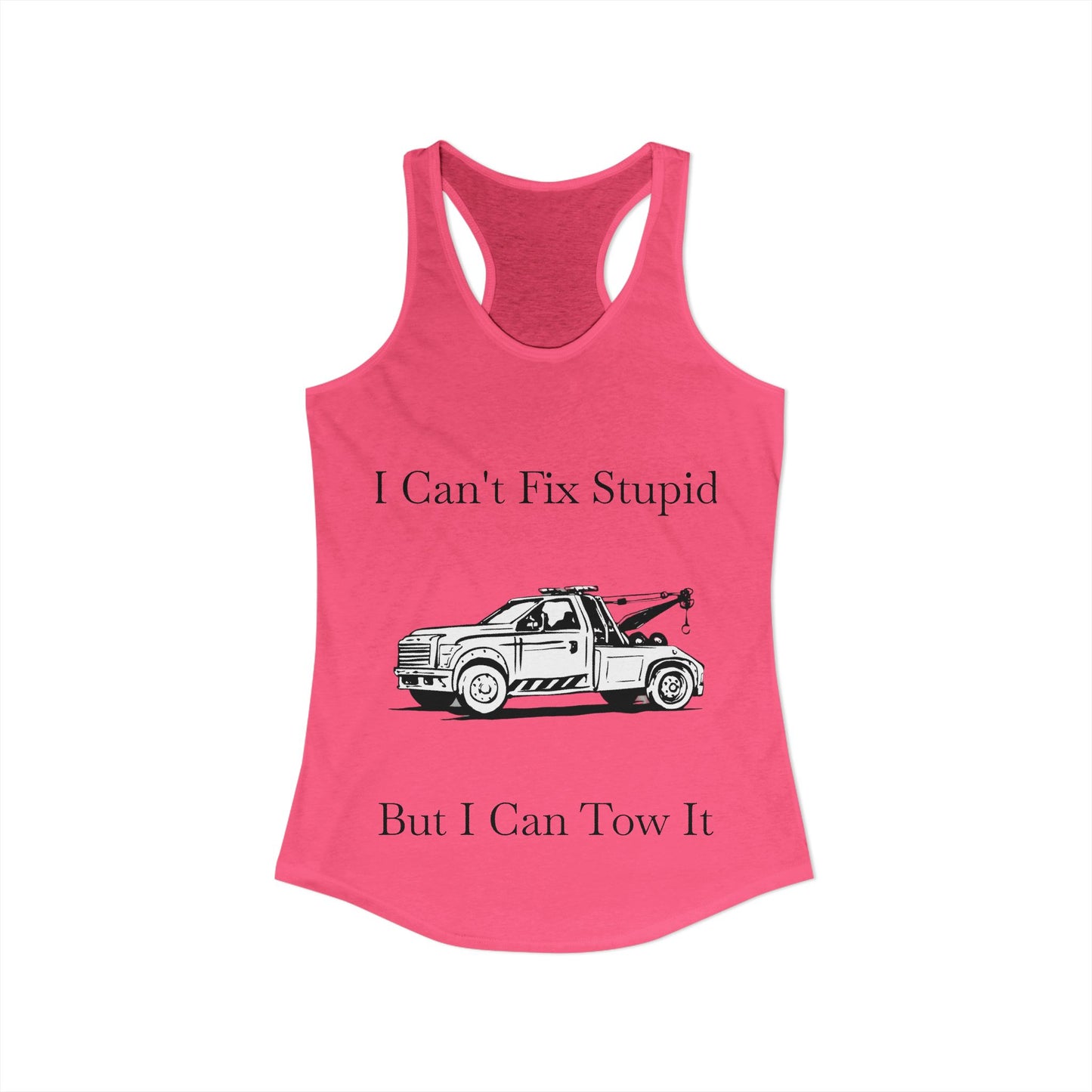 I Can't Fix Stupid Wheel Lift Tow Truck Women's Racerback Tank