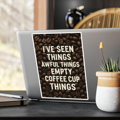 I've Seen Things Vinyl Decal