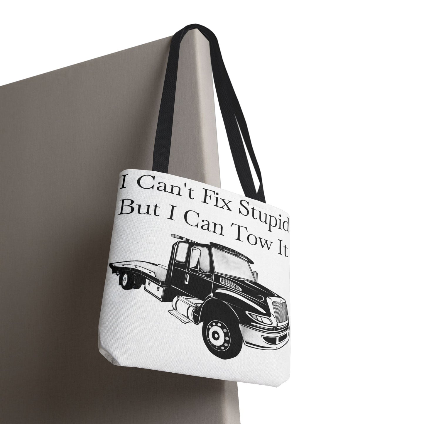 I Can't Fix Stupid Flatbed Tow Truck Tote Bag
