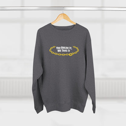 You Break It Unisex Crewneck Sweatshirt