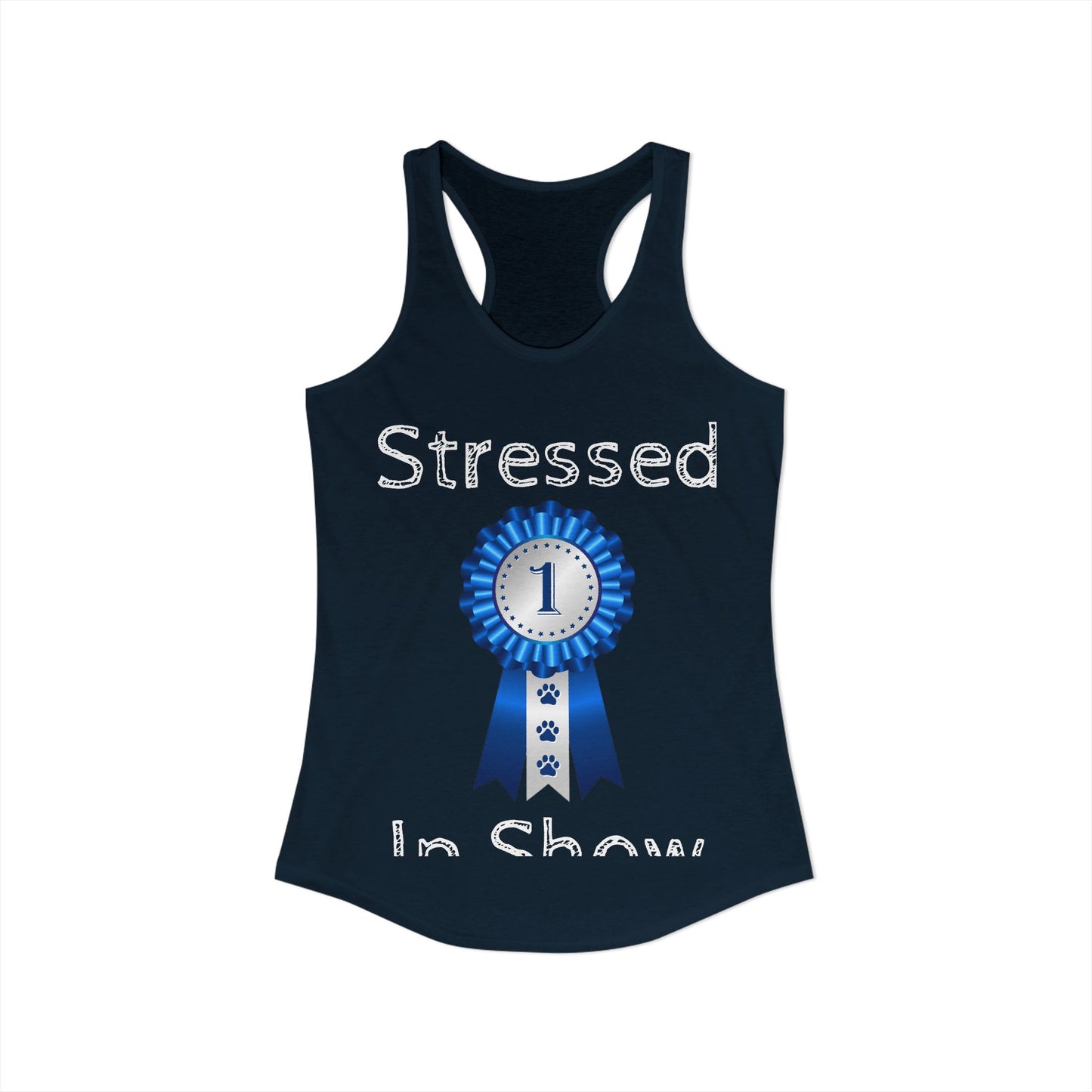 Stressed In Show Women's Racerback Tank