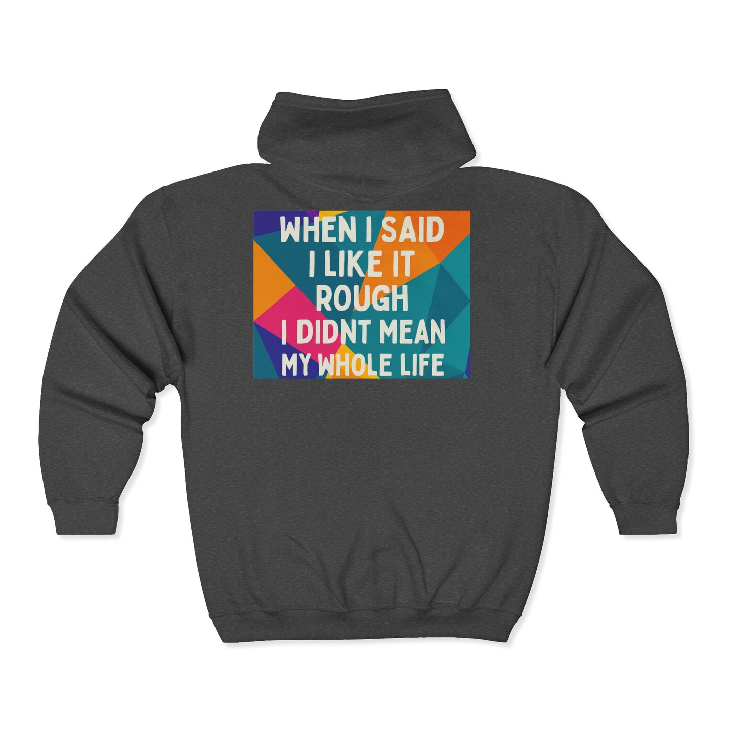 Like It Rough Unisex Full Zip Hoodie