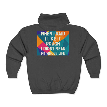 Like It Rough Unisex Full Zip Hoodie