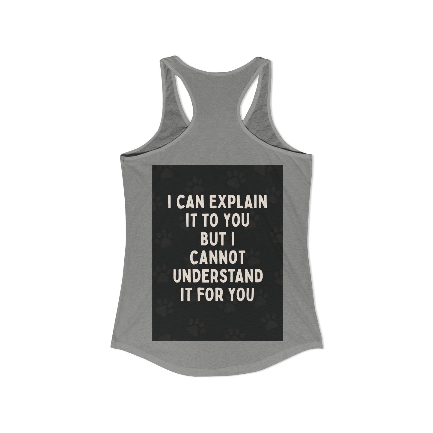 I Cannot Understand It for You Women's Racerback Tank