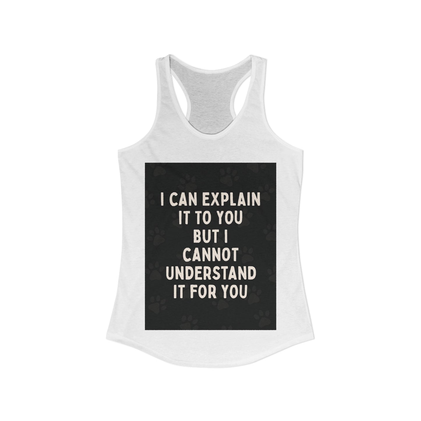 I Cannot Understand It for You Women's Racerback Tank