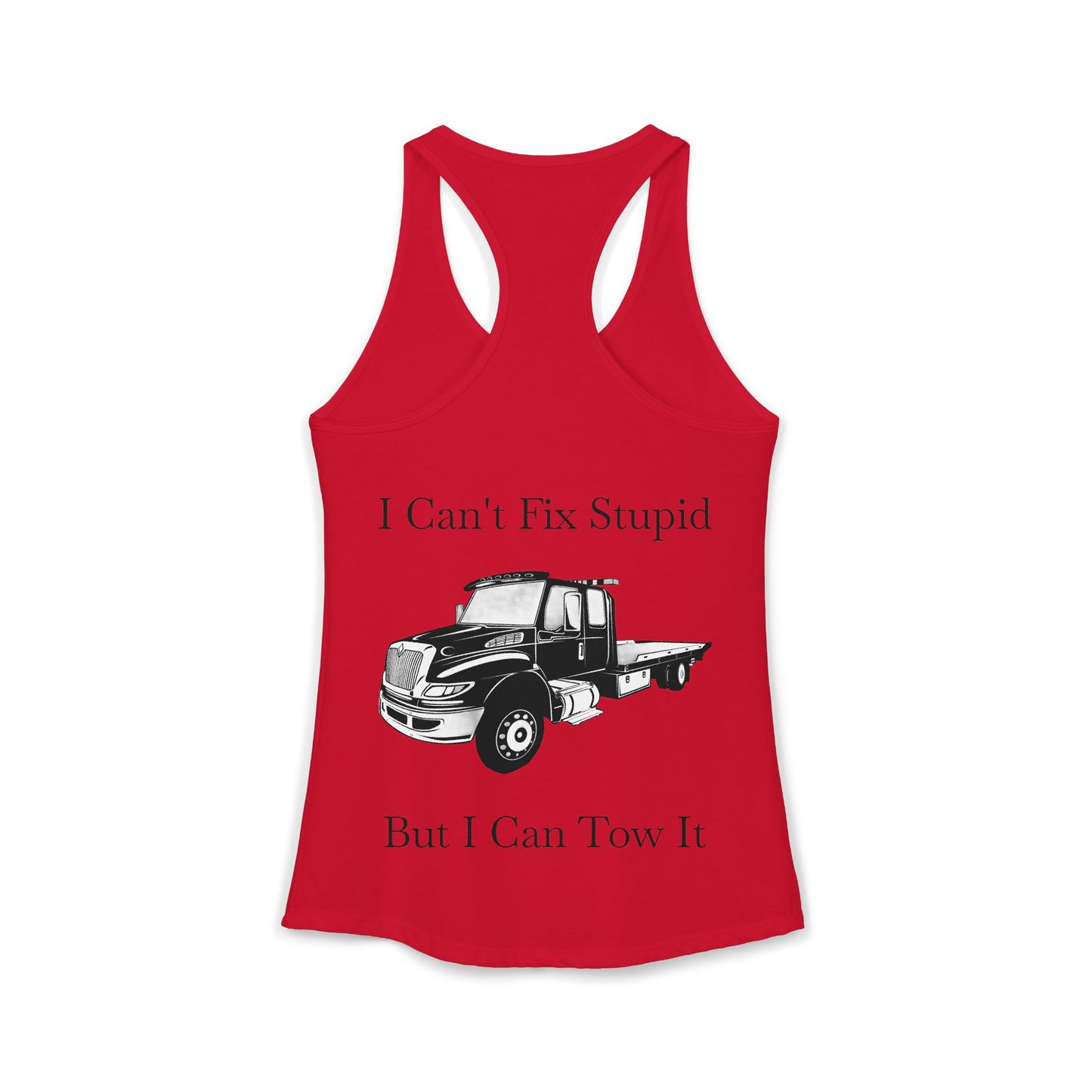 I Can't Fix Stupid Flatbed Tow Truck Women's Racerback Tank