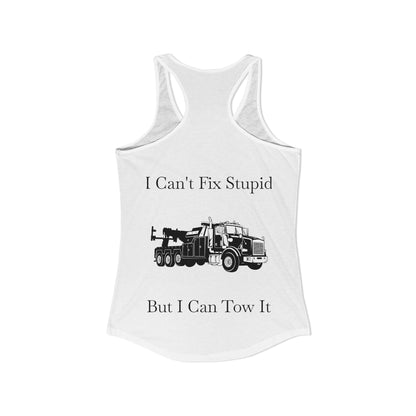 I Can't Fix Stupid Heavy Tow Truck Women's Racerback Tank