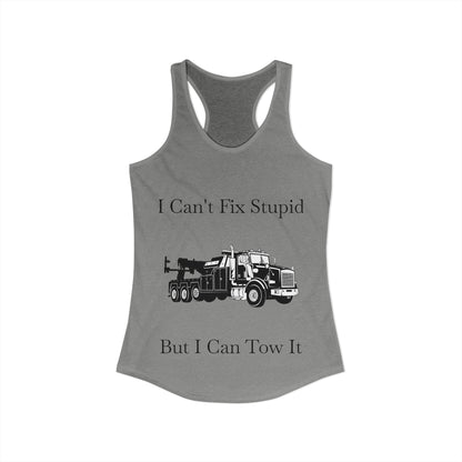 I Can't Fix Stupid Heavy Tow Truck Women's Racerback Tank