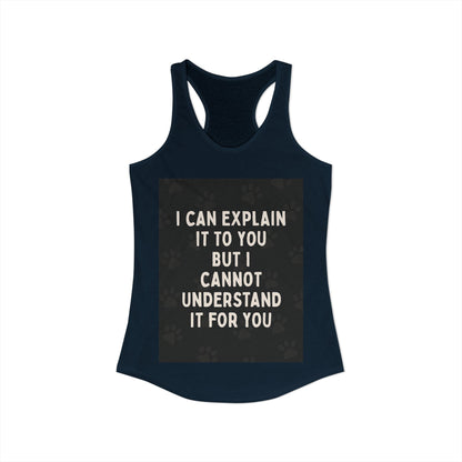 I Cannot Understand It for You Women's Racerback Tank