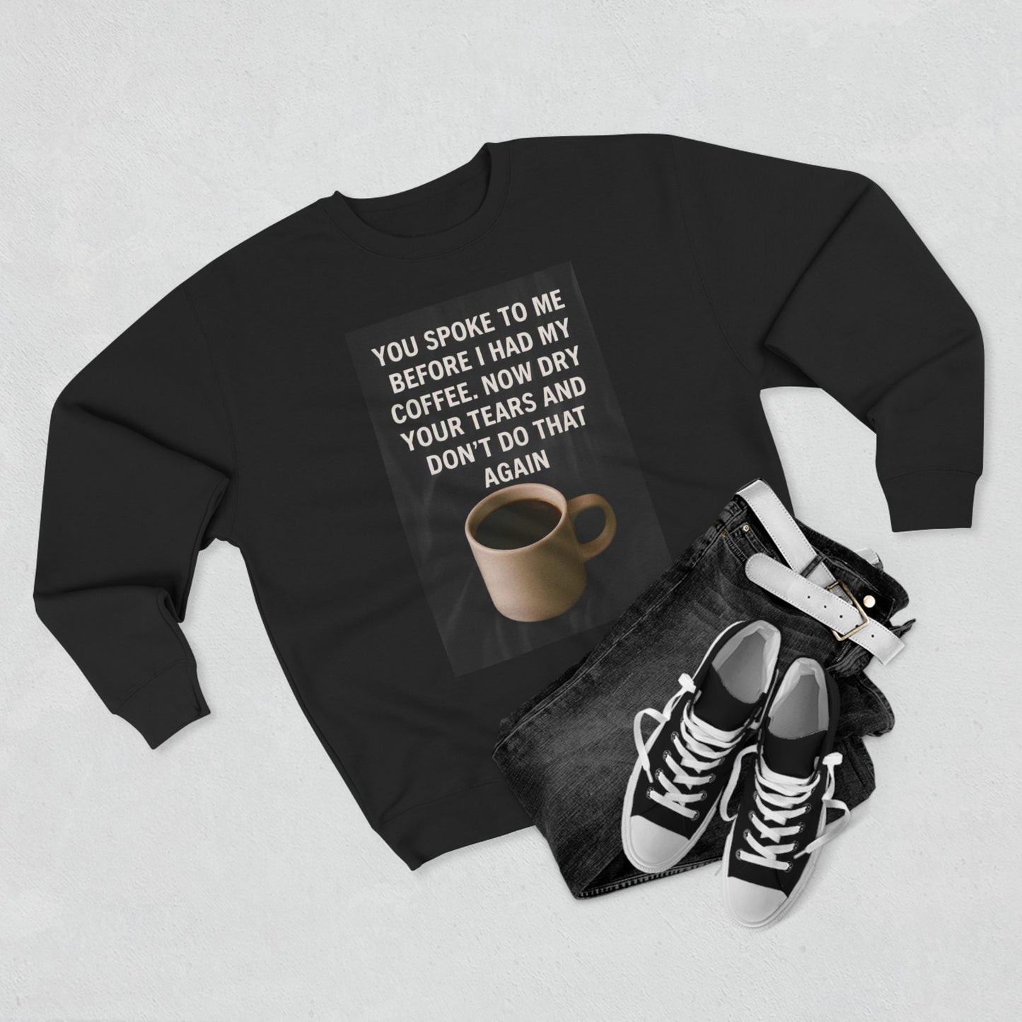 Dry Your Tears Unisex Crewneck Sweatshirt