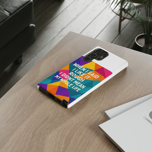 Like It Rough Samsung Case