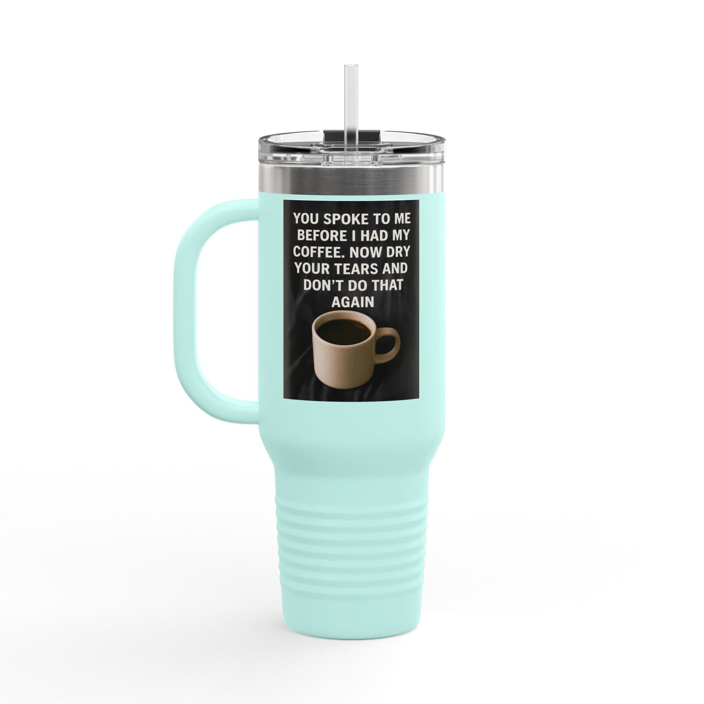 Dry Your Tears Insulated Travel Mug