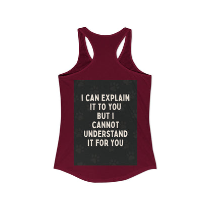 I Cannot Understand It for You Women's Racerback Tank