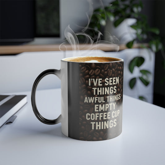 I've Seen Things Color Changing Mug