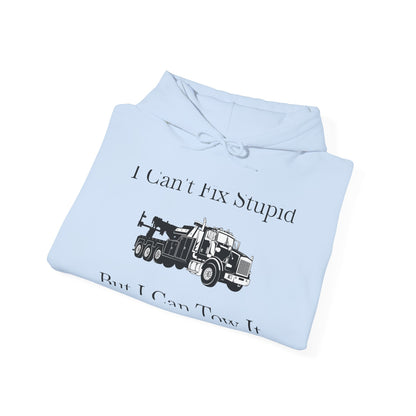 I Can't Fix Stupid Heavy Tow Truck Unisex Hoodie