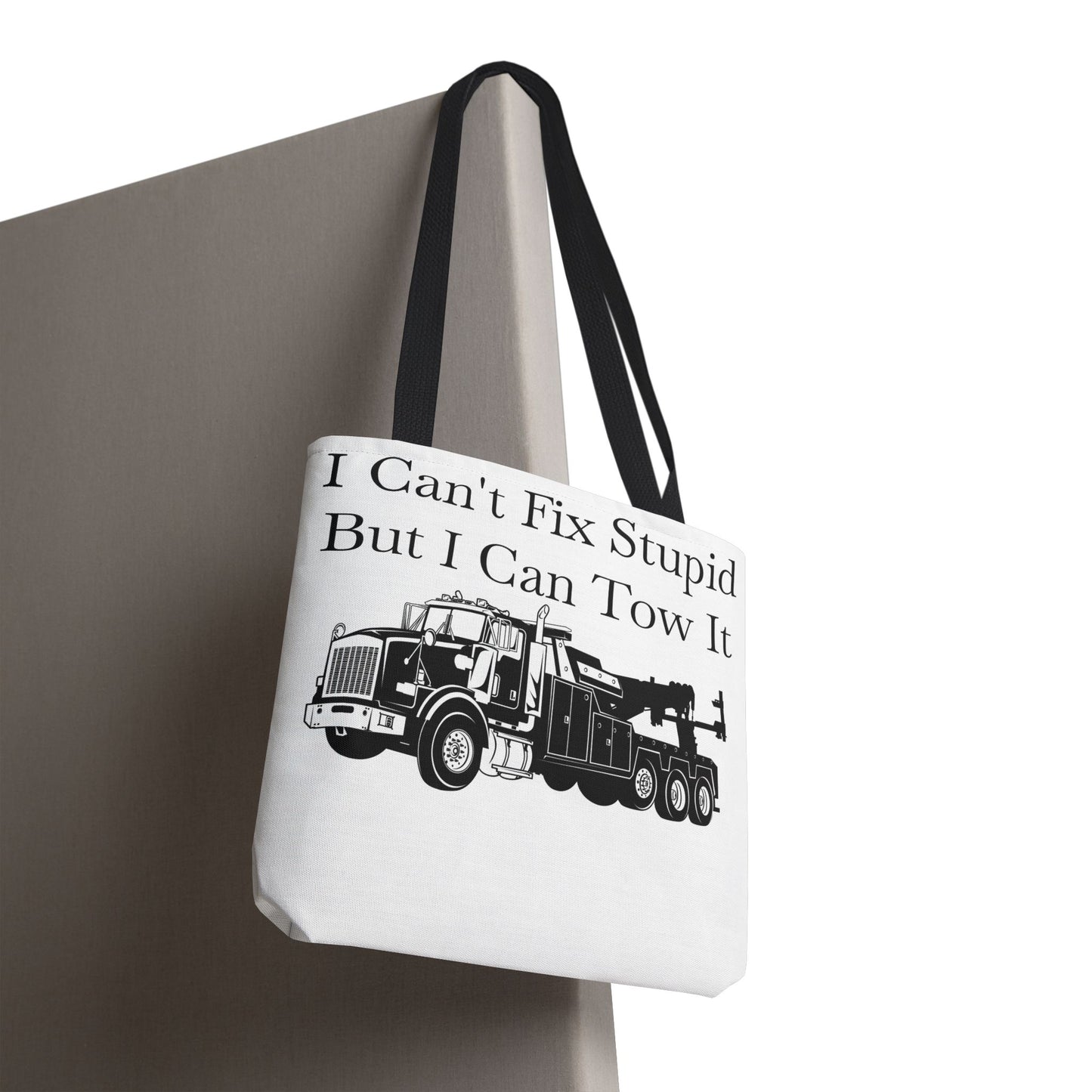 I Can't Fix Stupid Heavy Tow Truck Tote Bag