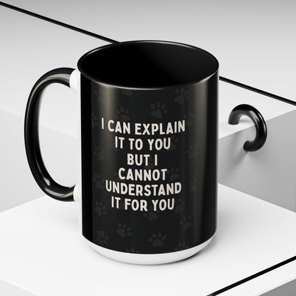 I Cannot Understand It For You 2-Tone Coffee Mug