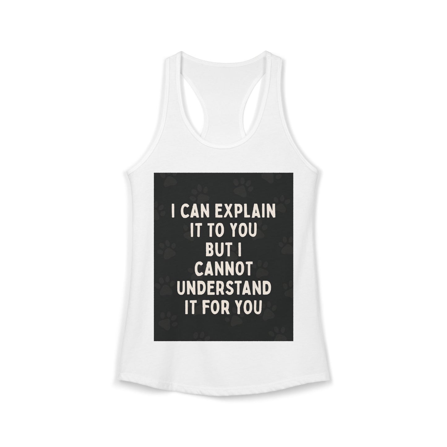 I Cannot Understand It for You Women's Racerback Tank