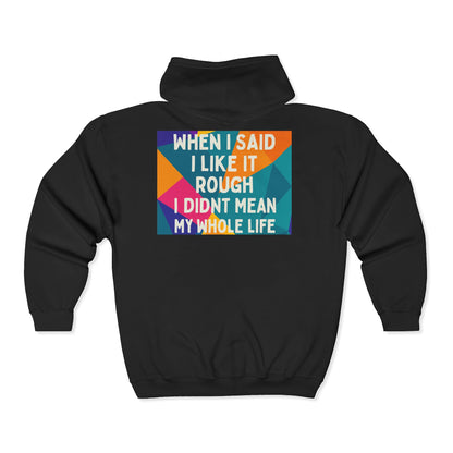 Like It Rough Unisex Full Zip Hoodie