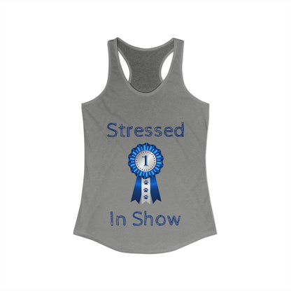 Stressed In Show Women's Racerback Tank