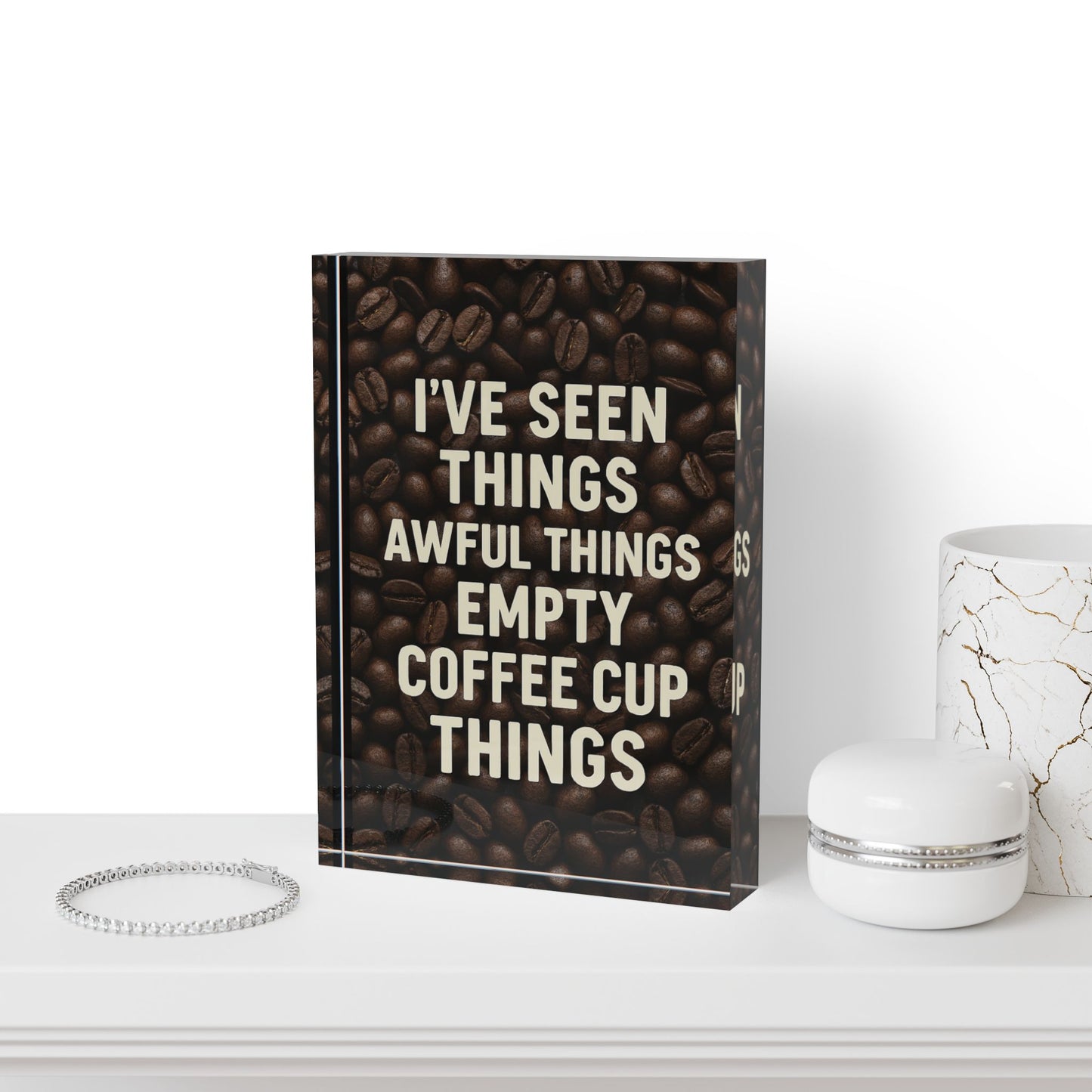 I've Seen Things Acrylic Photo Block