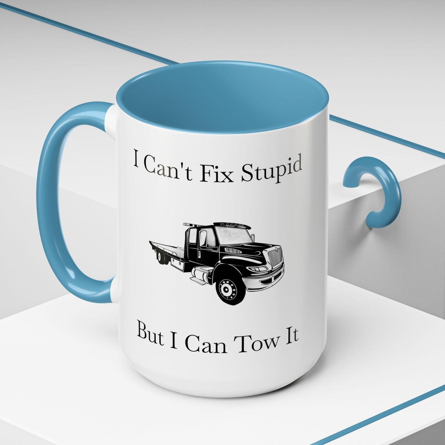 I Can't Fix Stupid Flatbed Tow Truck 2-Tone Coffee Mug