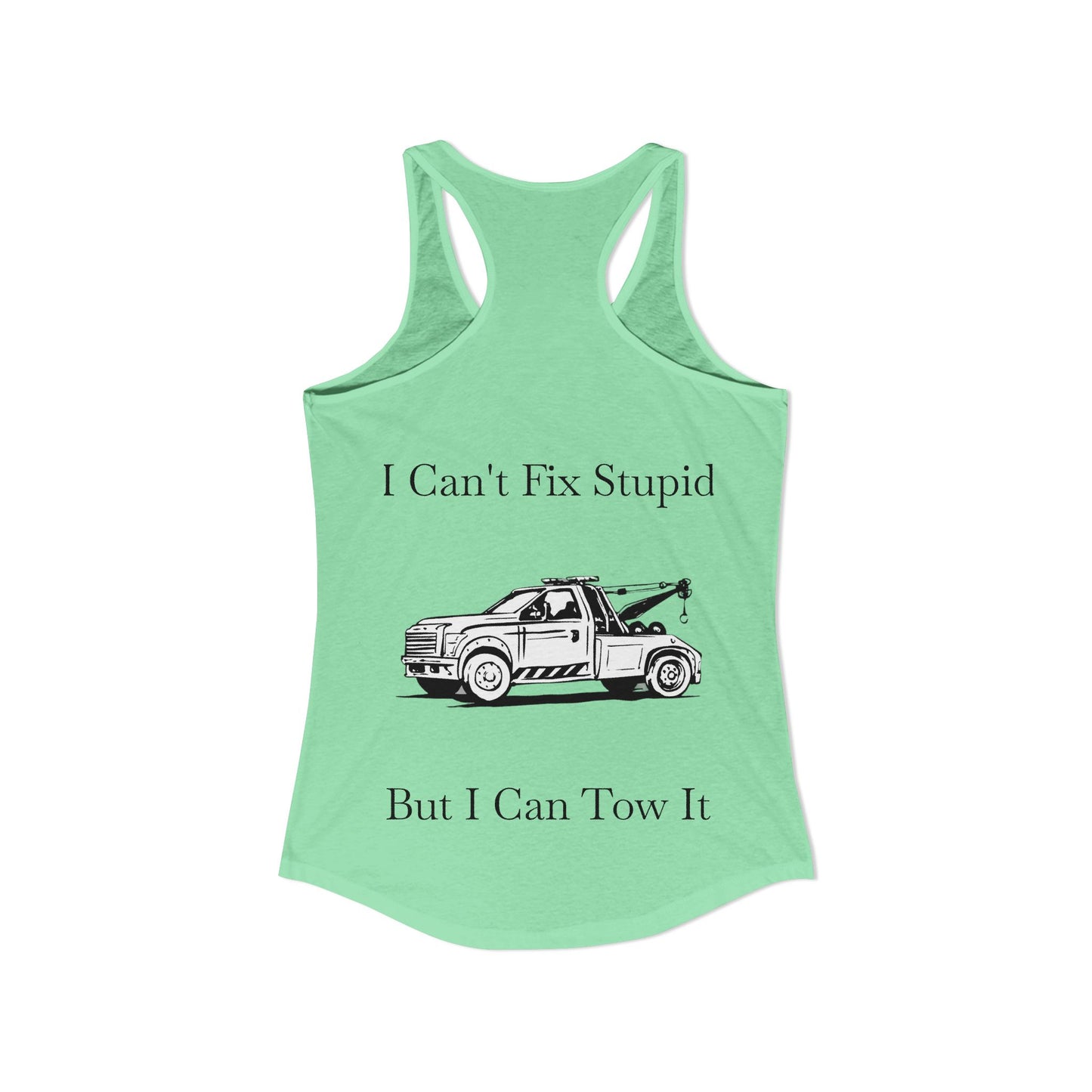 I Can't Fix Stupid Wheel Lift Tow Truck Women's Racerback Tank
