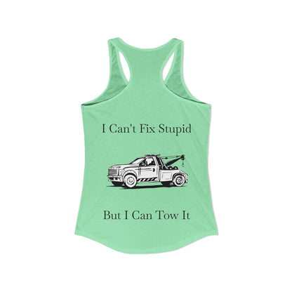 I Can't Fix Stupid Wheel Lift Tow Truck Women's Racerback Tank