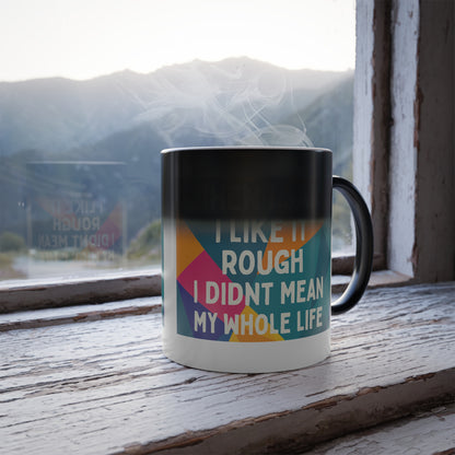 Like It Rough Color Changing Mug