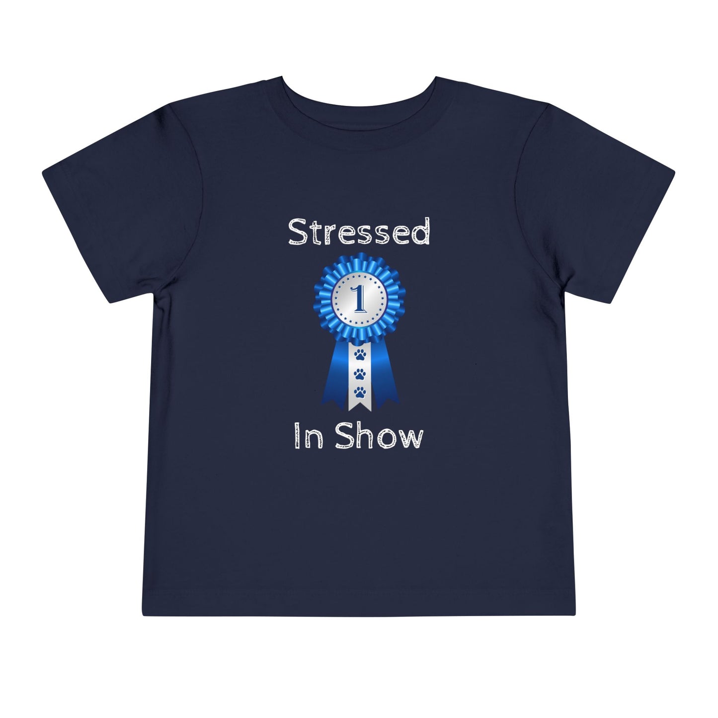 Stressed In Show Toddler Unisex Short Sleeve Crewneck Tee