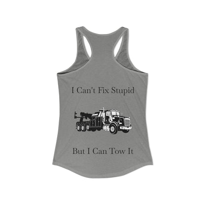 I Can't Fix Stupid Heavy Tow Truck Women's Racerback Tank