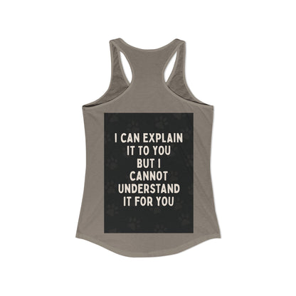 I Cannot Understand It for You Women's Racerback Tank