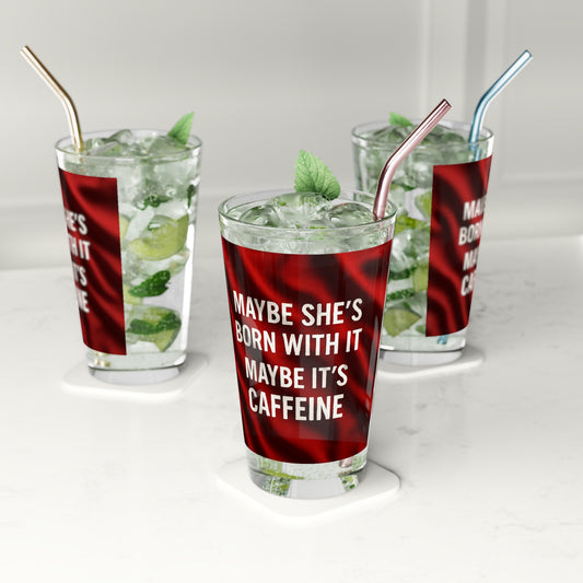 Born With It Drinking Glass