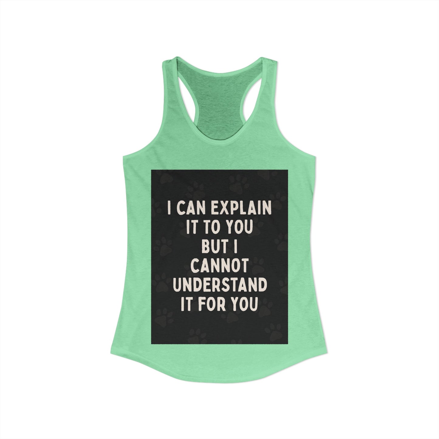 I Cannot Understand It for You Women's Racerback Tank