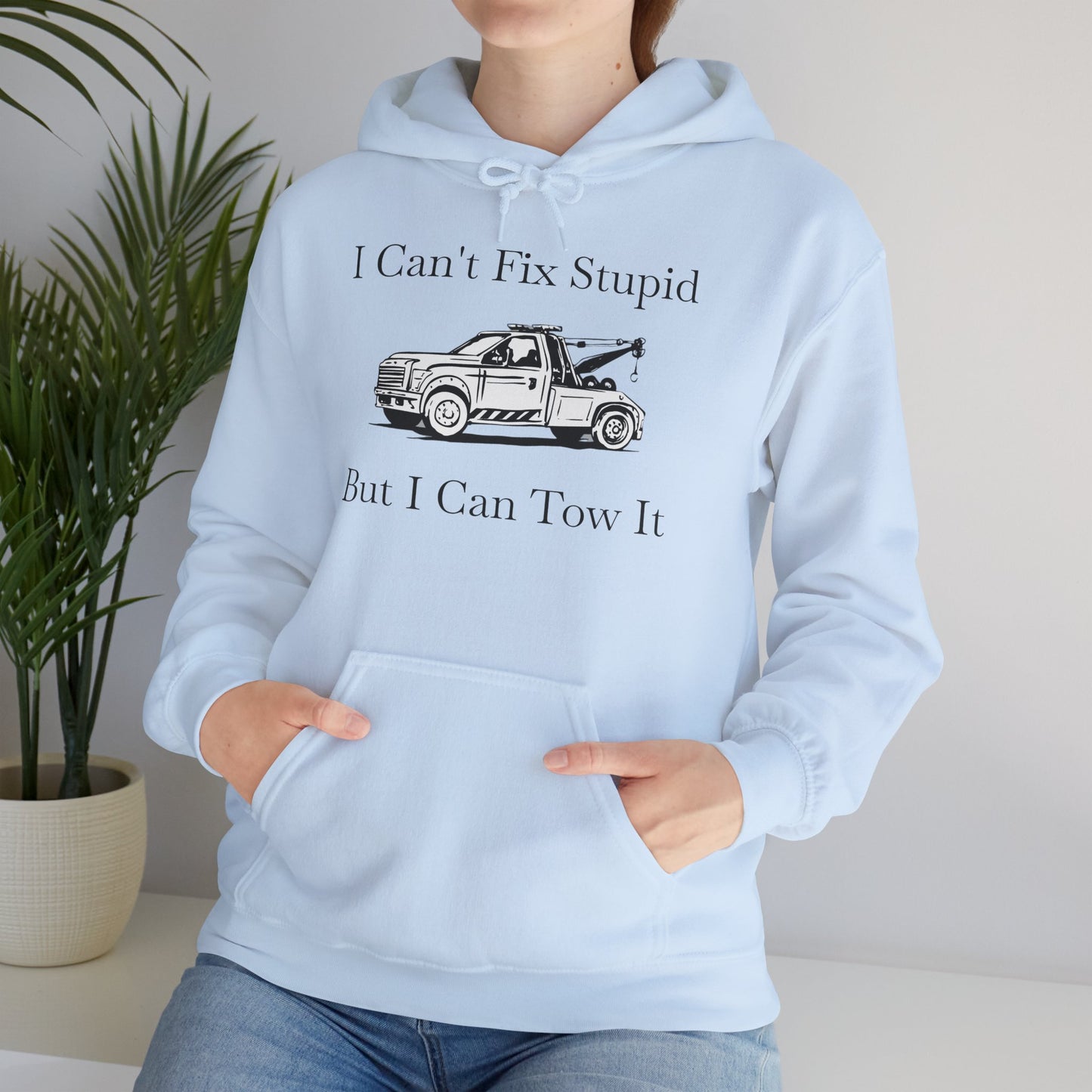 I Can't Fix Stupid Wheel Lift Tow Truck Unisex Hoodie