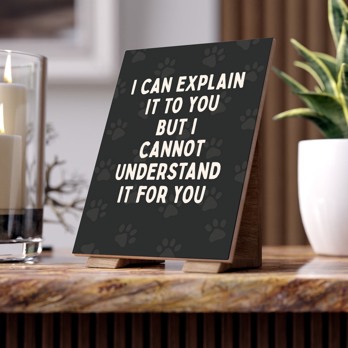 I Cannot Understand It For You Ceramic Photo Tile