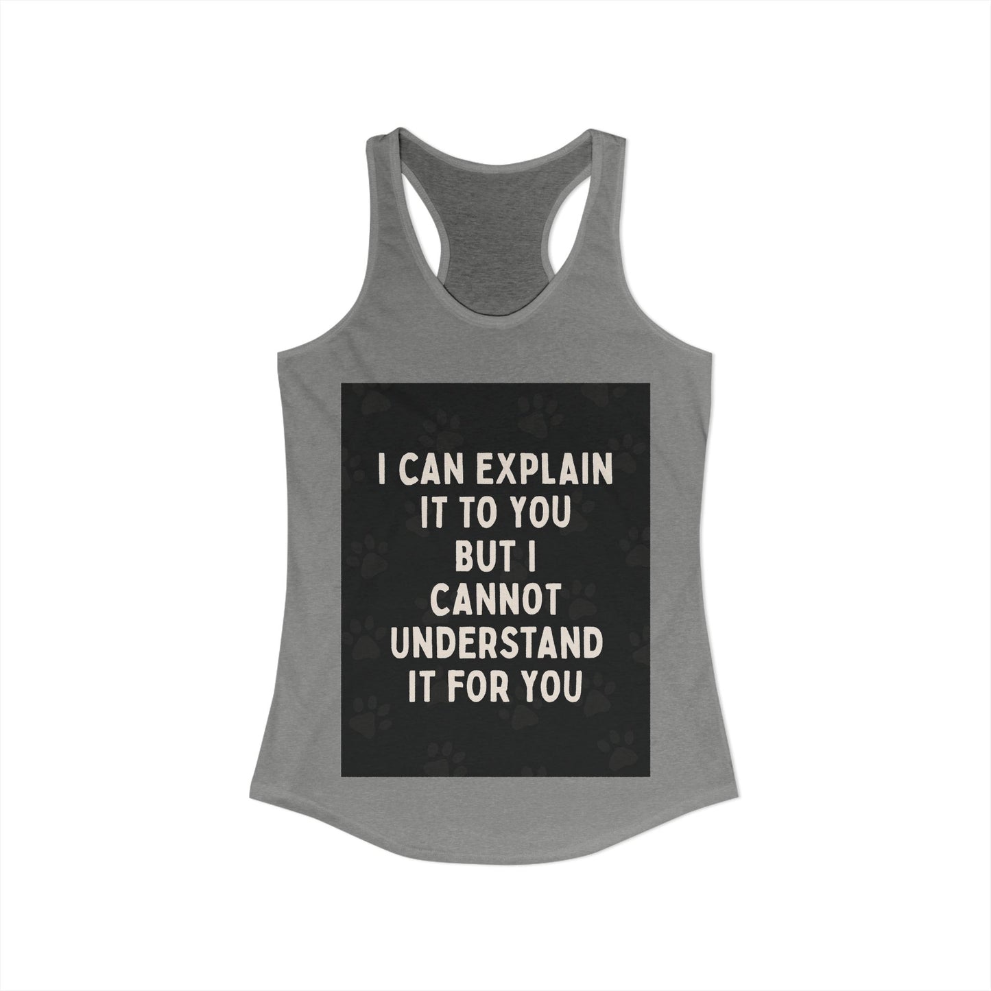 I Cannot Understand It for You Women's Racerback Tank